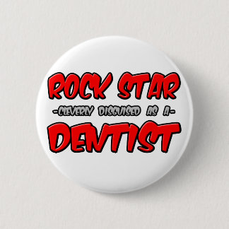 Rock Star...Dentist 6 Cm Round Badge