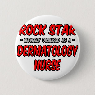 Rock Star .. Dermatology Nurse 6 Cm Round Badge