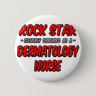 Rock Star .. Dermatology Nurse 6 Cm Round Badge