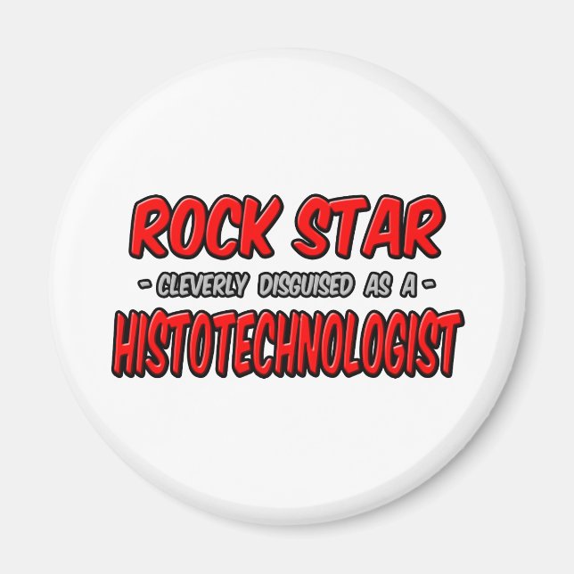 Rock Star .. Histotechnologist Magnet (Front)