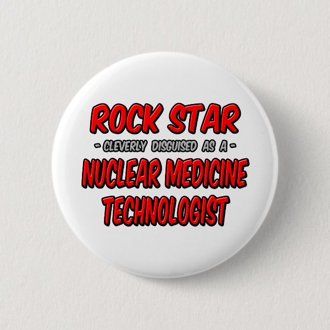 Rock Star .. Nuclear Medicine Technologist 6 Cm Round Badge (Front)