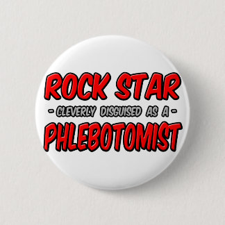 Rock Star .. Phlebotomist 6 Cm Round Badge