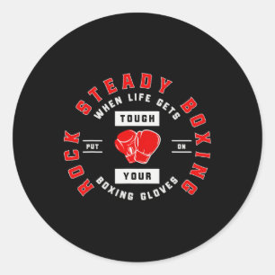 Rock Steady Boxing When Life Get Tough On Your Box Classic Round Sticker