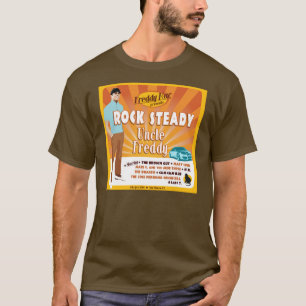 Rock Steady Uncle Freddy T-Shirt