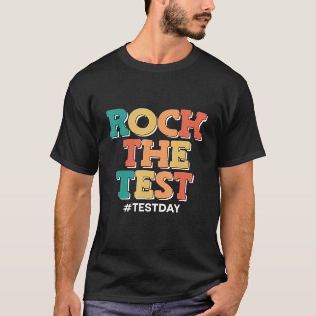Rock The Test Day Motivated School Student Motivat T-Shirt (Front)