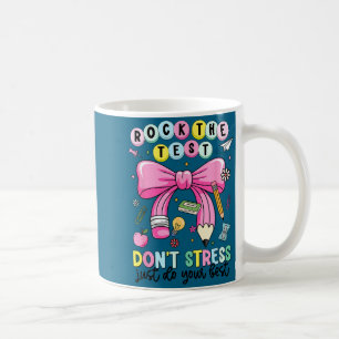 Rock the test don't stress do teacher testing coffee mug