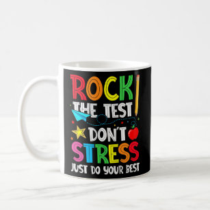 Rock The Test Don't Stress Just Do Your Best Coffee Mug