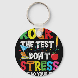 Rock The Test Dont Stress Just Do Your Best Key Ring