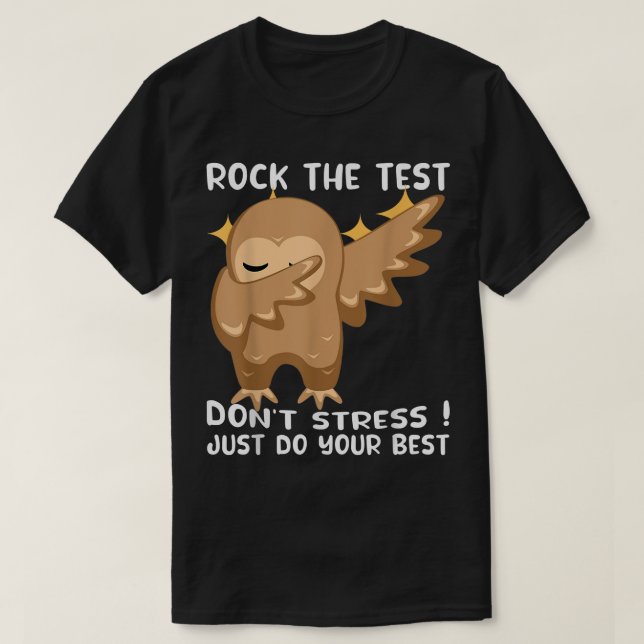 Rock The Test Don't Stress Just Do Your Best Owl T T-Shirt (Design Front)
