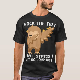 Rock The Test Don't Stress Just Do Your Best Owl T T-Shirt