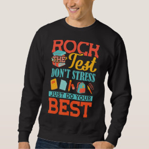 Rock The Test Don't Stress Just Do Your Best Teach Sweatshirt