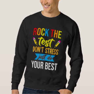 Rock The Test Don't Stress Just Do Your Best Teach Sweatshirt