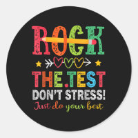 Rock The Test Dont Stress Just Do Your Best Teache
