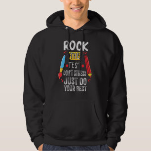 Rock The Test Don't Stress Just Do Your Best  Test Hoodie