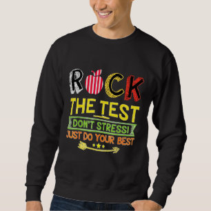 Rock The Test Dont Stress Just Do Your Best Testin Sweatshirt