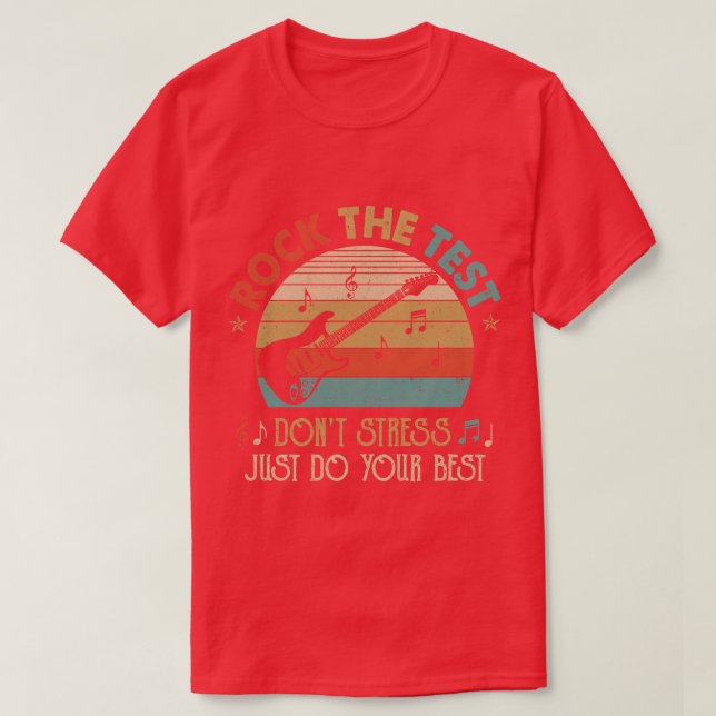 Rock The Test Dont Stress Test Day Funny Testing D T-Shirt (Design Front)
