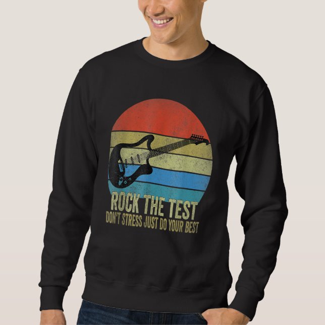 Rock The Test Dont Stress Test Day  Testing Day Te Sweatshirt (Front)