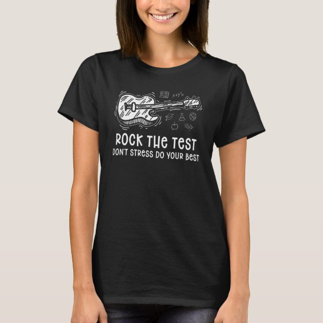 Rock The Test Dont Stress Test Day  Testing Day Te T-Shirt (Front)