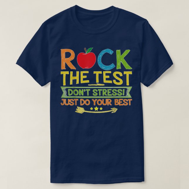 Rock The Test Just Do Your Best Funny Testing Day  T-Shirt (Design Front)