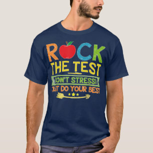 Rock The Test Just Do Your Best Funny Testing Day  T-Shirt