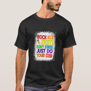 Rock The Test Just Do Your Best  Teacher Testing D T-Shirt