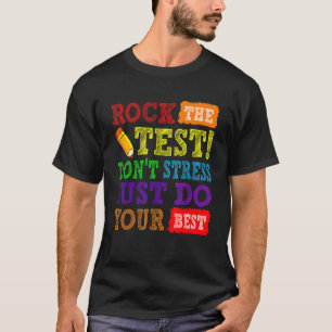 Rock The Test Just Do Your Best  Testing Day Teach T-Shirt