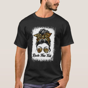 Rock The Test Messy Bun Leopard Test Day Testing D T-Shirt