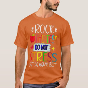 Rock The Test Teacher Test Day Testing Day Funny T T-Shirt