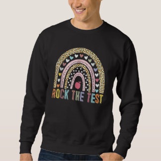 Rock The Test Teacher Test Day Testing Day Rainbow Sweatshirt