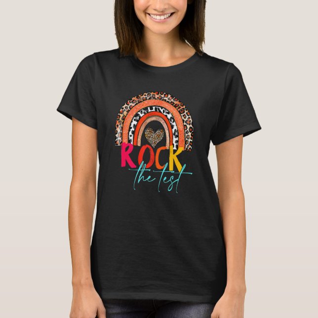 Rock The Test Teacher Test Day Testing Day  Teache T-Shirt (Front)