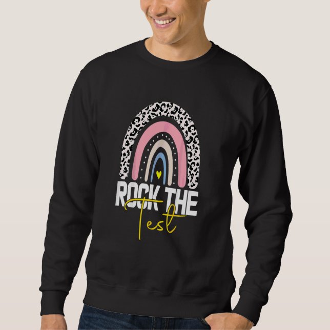 Rock The Test Test Day Teacher Testing Day Rainbow Sweatshirt (Front)