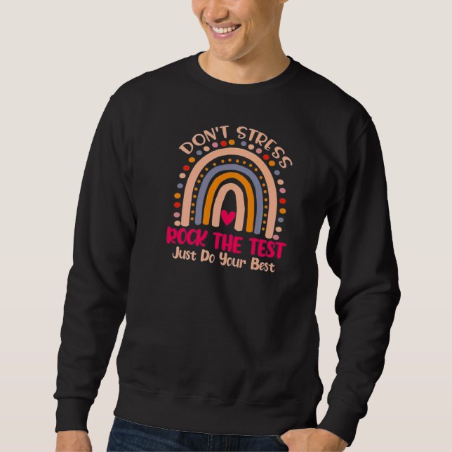 Rock The Test Test Day Teacher Testing Day Rainbow Sweatshirt (Front)