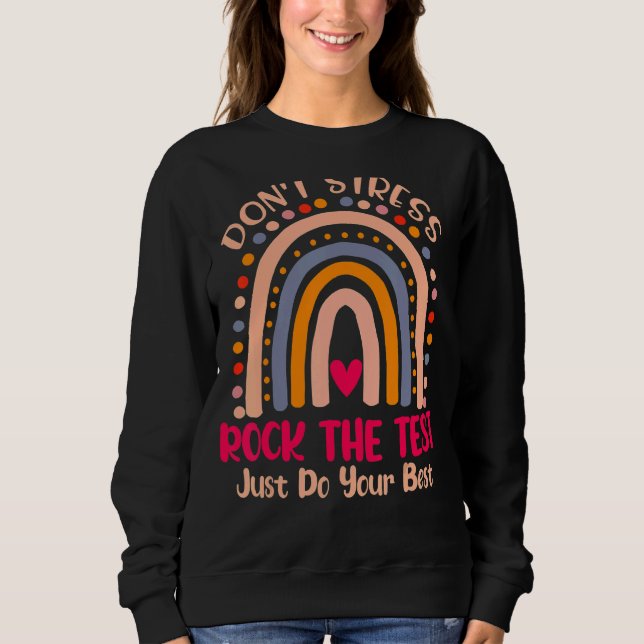 Rock The Test Test Day Teacher Testing Day Rainbow Sweatshirt (Front)