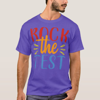 Rock The Test Test Day Teacher Testing Day Teacher T-Shirt