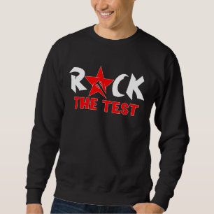 Rock The Test Test Teacher Testing Day Sweatshirt