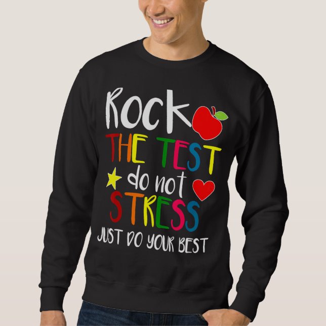 Rock The Test Testing Day Teacher Student Sweatshirt (Front)