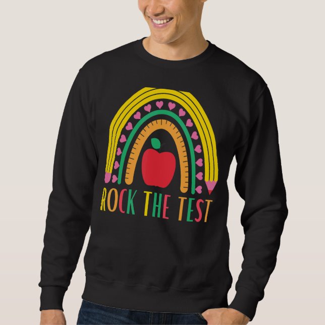 Rock The Test Testing For Teachers Test Day Teache Sweatshirt (Front)
