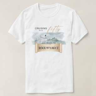Rock the Yacht 50th Birthday T-Shirt