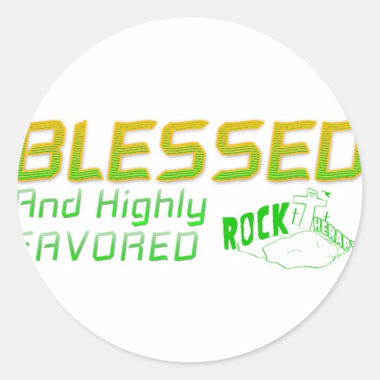 Rock Therapy BLESSED and HIGHLY FAVORED Classic Round Sticker
