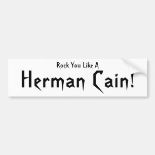 Rock You Like a Herman Cain! Bumper Sticker
