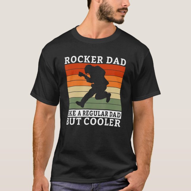 Rocker Dad like a regular Dad but cooler Rock Dad  T-Shirt (Front)