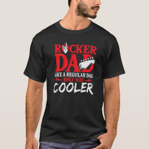Rocker Dad Like A Regular Dad Only Way Cooler Rock T-Shirt