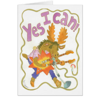 rocker moose blasts it out "YES I CAN!"