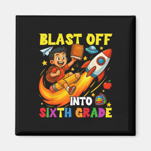 Rocket Blast Off Into Sixth Grade Funny Ck To Scho Magnet
