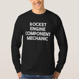 Rocket Engine Component Mechanic T-Shirt
