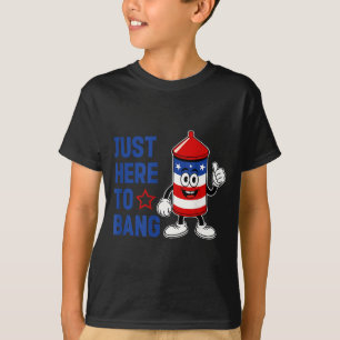 Rocket firework for july 4th just here to bang T-Shirt