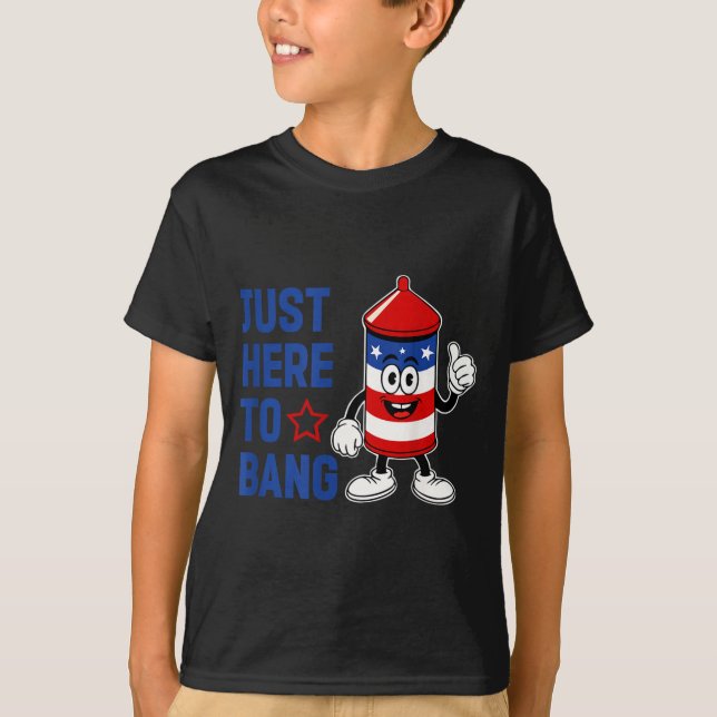 Rocket firework for july 4th just here to bang  T-Shirt (Front)