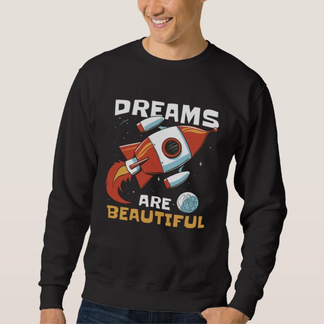 Rocket Space Dreams A Stellar Way to Inspire Young Sweatshirt (Front)