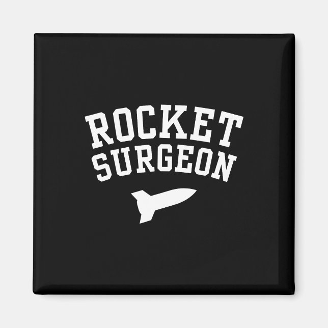 Rocket Surgeon Physics Science Joke For College Gr Magnet (Front)
