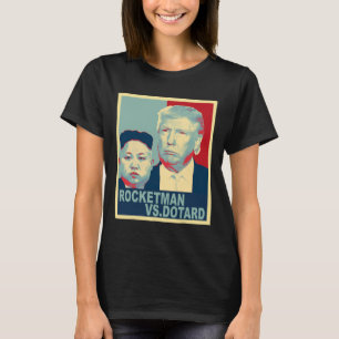 Rocketman Vs The Dotard Kim Jong Un Funny Trump Me T-Shirt